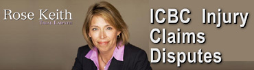 Click to Rose Keith, website for free consultation re ICBC injury claim disputes